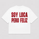 T-Shirt SOY LOCA PERO FELIZ ( 3 colori)