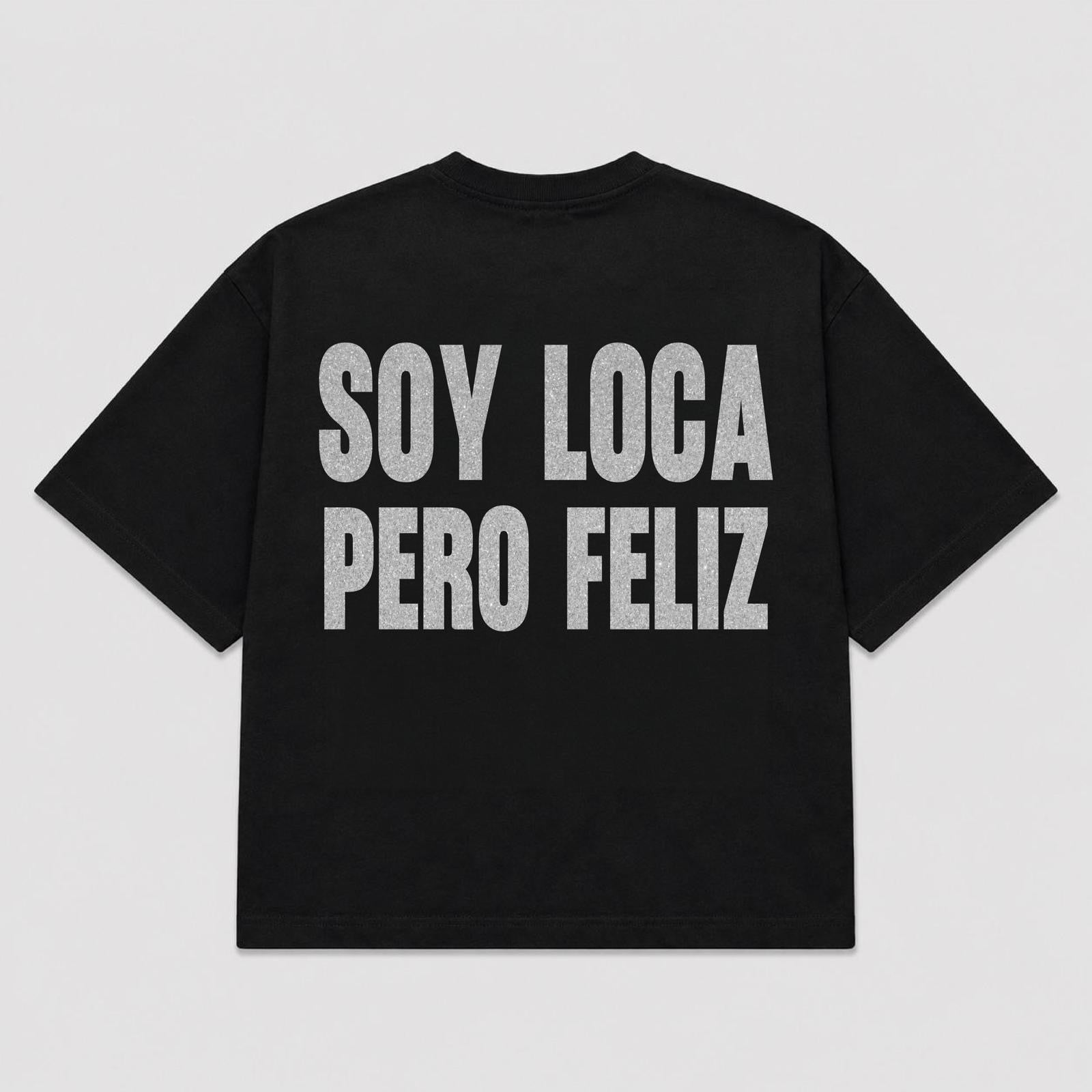 T-shirt SOY LOCA PERO FELIZ (5 colori)