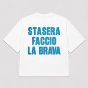 T-Shirt STASERA FACCIO LA BRAVA (3 Colori)