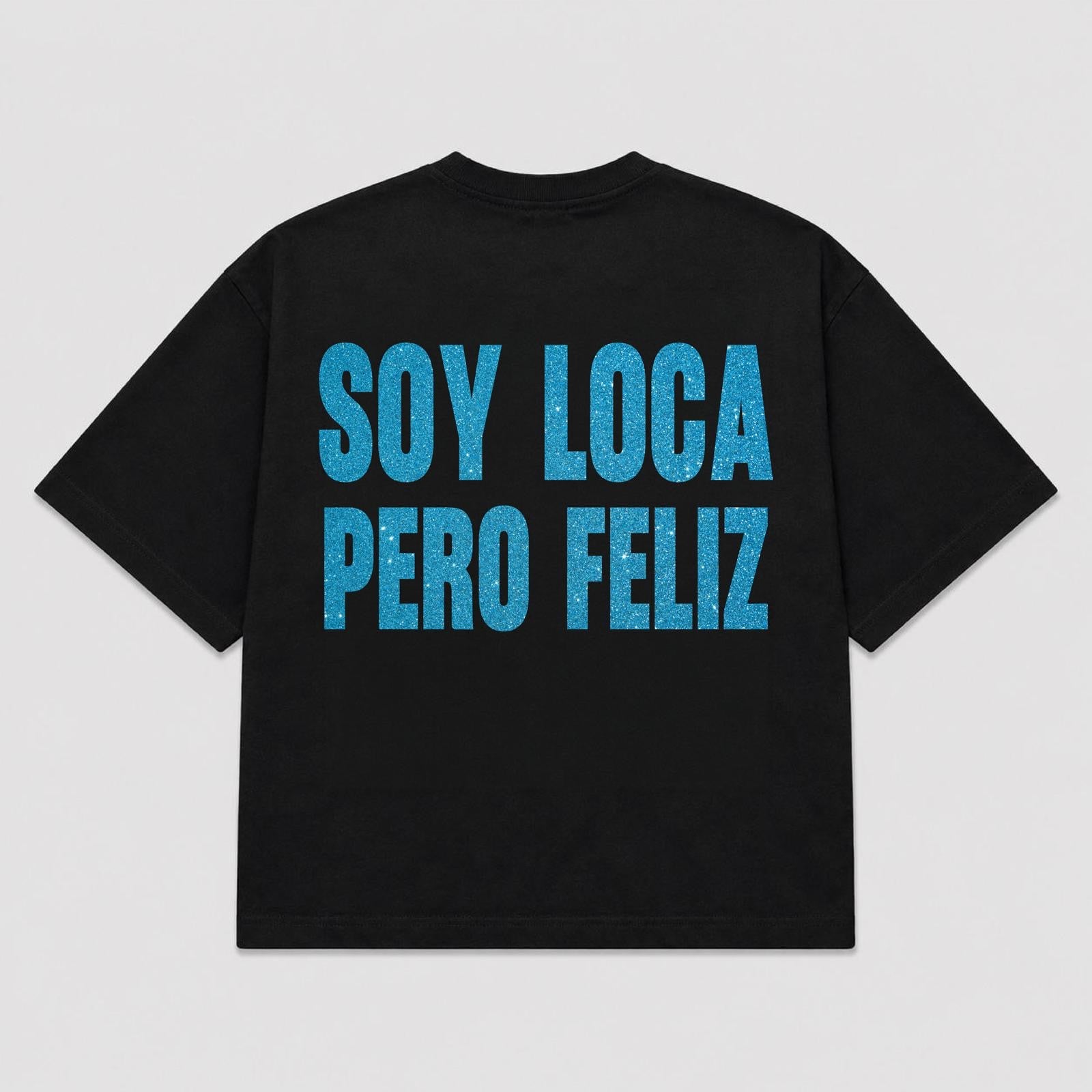 T-shirt SOY LOCA PERO FELIZ (5 colori)