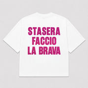T-Shirt STASERA FACCIO LA BRAVA (3 Colori)