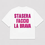 T-Shirt STASERA FACCIO LA BRAVA (3 Colori)