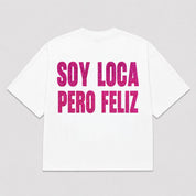 T-Shirt SOY LOCA PERO FELIZ ( 3 colori)
