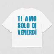 T-Shirt TI AMO SOLO DI VENERDÌ (3 colori)