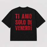 T-shirt TI AMO SOLO DI VENERDÌ  (5 colori)