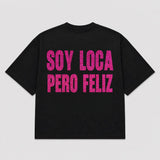 T-shirt SOY LOCA PERO FELIZ (5 colori)