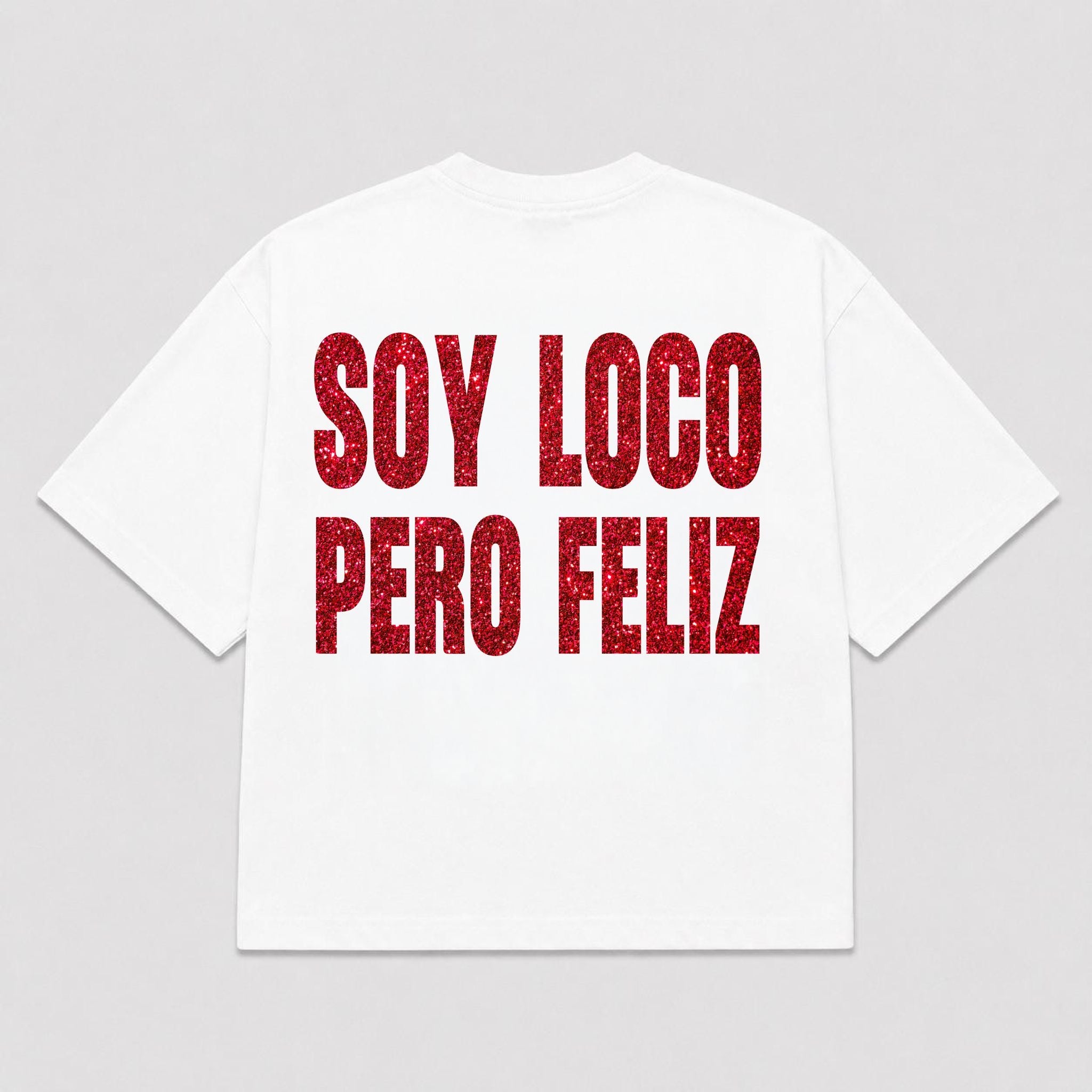 T-Shirt SOY LOCO PERO FELIZ (3 colori)