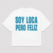 T-Shirt SOY LOCA PERO FELIZ ( 3 colori)