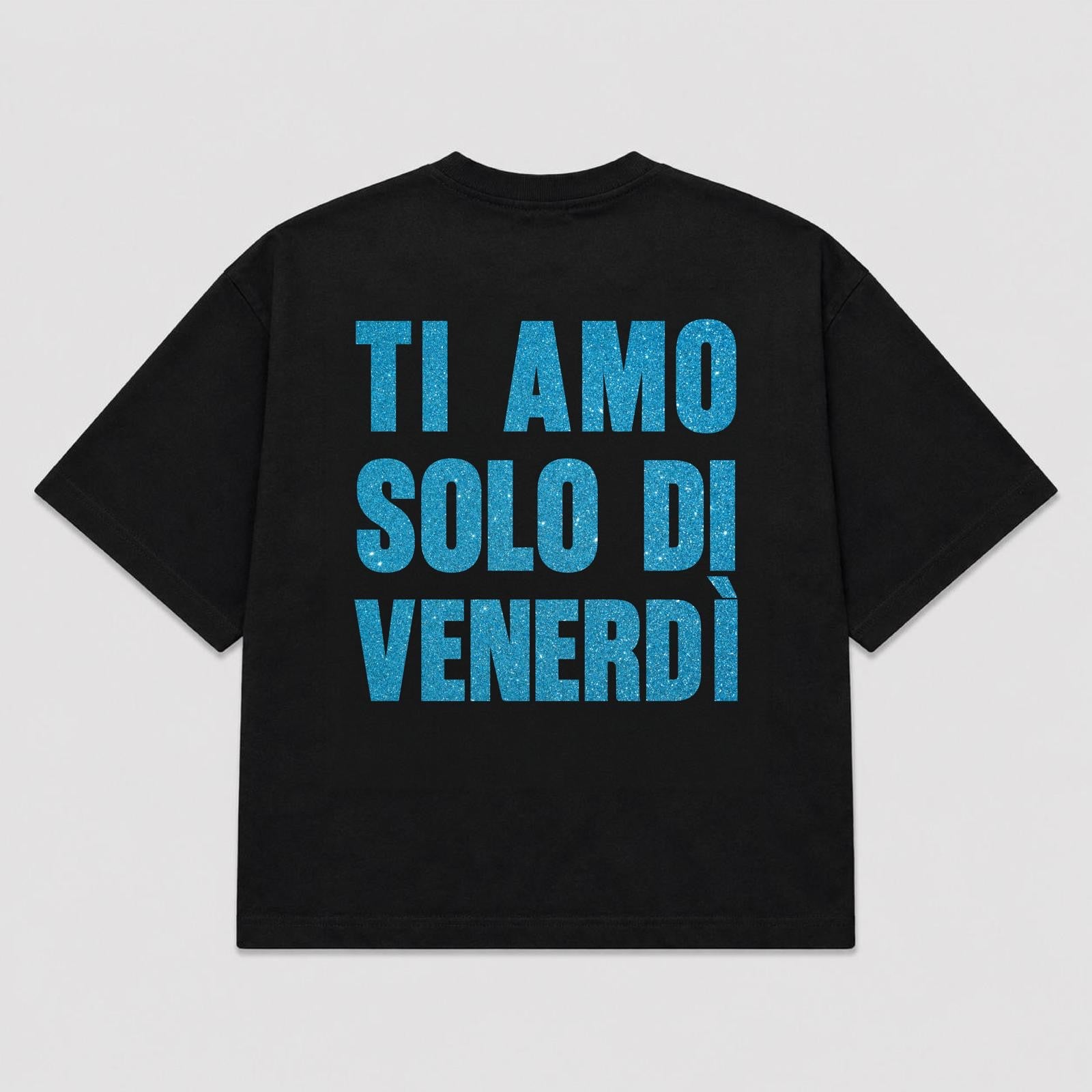 T-shirt TI AMO SOLO DI VENERDÌ  (5 colori)