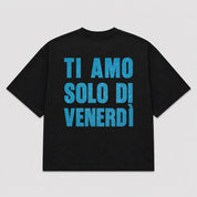 T-shirt TI AMO SOLO DI VENERDÌ  (5 colori)