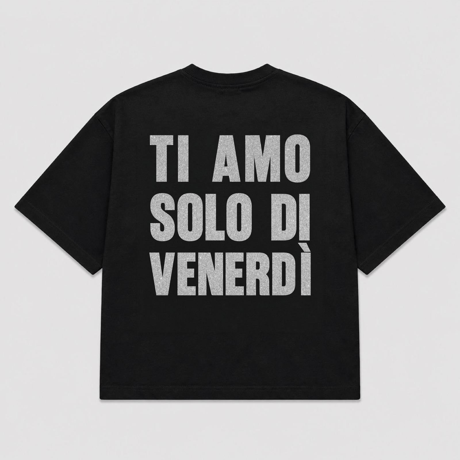 T-shirt TI AMO SOLO DI VENERDÌ  (5 colori)