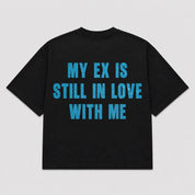 T-shirt MY EX IS STILL IN LOVE WITH ME (5 colori)