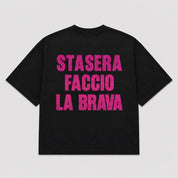 T-shirt STASERA FACCIO LA BRAVA (5 colori)