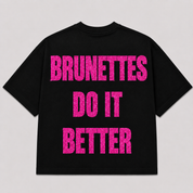 T-Shirt BRUNETTES DO IT BETTER ( 4 Colori)
